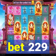 bet 229